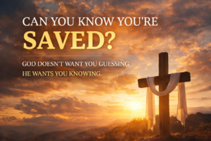 You can know you are going to Heaven