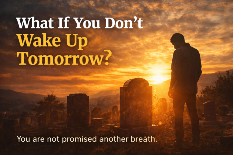 What If You Don’t Wake Up Tomorrow?